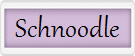 Schnoodle